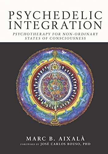 Psychedelic Integration Psychotherapy for Non-Ordinary States of Consciousness [Paperback]