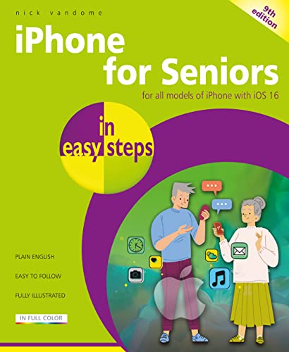 iPhone for Seniors in easy steps For all models of iPhone with iOS 16 [Paperback]