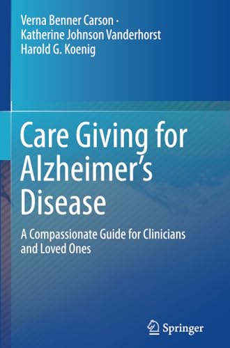 Care Giving for Alzheimers Disease A Compassionate Guide for Clinicians and Lo [Paperback]
