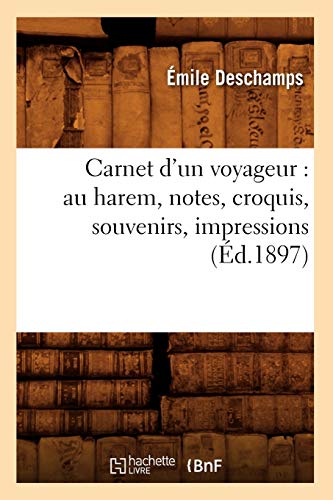 Carnet d'un Voyageur  Au Harem, Notes, Croquis, Souvenirs, Impressions (Ed. 189 [Paperback]