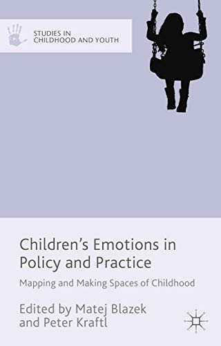Children's Emotions in Policy and Practice Mapping and Making Spaces of Childho [Hardcover]