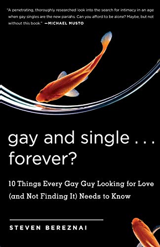 Gay and Single...Forever 10 Things Every Gay Guy Looking for Love (and Not Fin [Paperback]