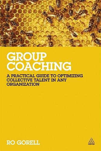 Group Coaching A Practical Guide to Optimizing Collective Talent in Any Organiz [Paperback]