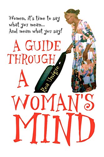 Guide Through a Woman's Mind  Women, it's time to say what you mean... and mean [Paperback]