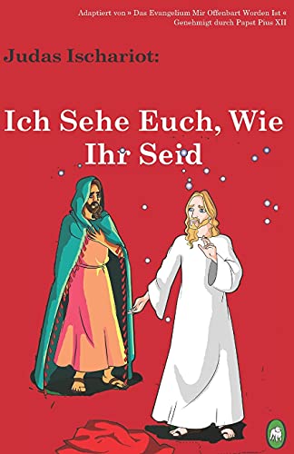 Ich Sehe Euch, Wie Ihr Seid (die Chroniken Von Jesus Und Judas Ischariot) (volum [Paperback]