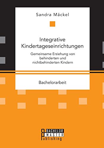 Integrative Kindertageseinrichtungen Gemeinsame Erziehung Von Behinderten Und N [Paperback]