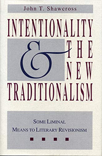 Intentionality and the New Traditionalism Some Liminal Means to Literary Revisi [Paperback]