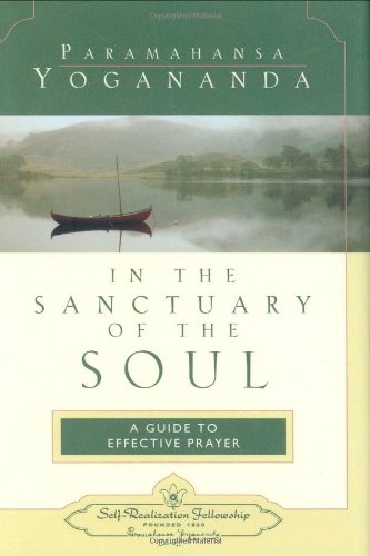 In The Sanctuary Of The Soul A Guide To Effective Prayer [Hardcover]