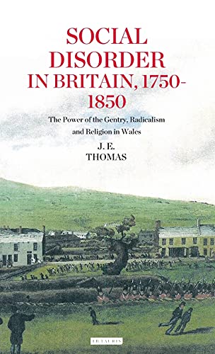 Social Disorder in Britain 1750-1850 The Power of the Gentry, Radicalism and Re [Hardcover]