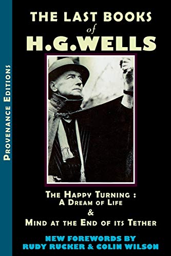 The Last Books of H.G. Wells The Happy Turning A Dream of Life & Mind at t [Paperback]