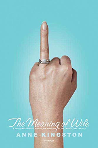 The Meaning of Wife A Provocative Look at Women and Marriage in the Twenty-firs [Paperback]