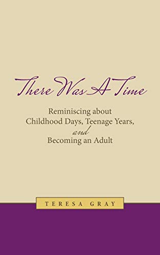 There Was A Time Reminiscing About Childhood Days, Teenage Years, And Becoming  [Paperback]