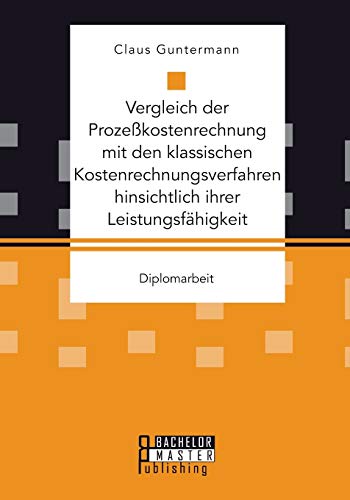 Vergleich Der Prozesskostenrechnung Mit Den Klassischen Kostenrechnungsverfahren [Paperback]