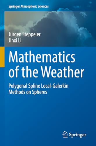 Mathematics of the Weather Polygonal Spline Local-Galerkin Methods on Spheres [Paperback]