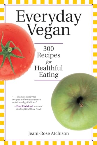 Everyday Vegan 300 Recipes for Healthful Eating [Paperback]