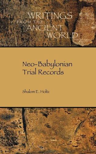 Neo-Babylonian Trial Records (writings From The Ancient World) [Hardcover]