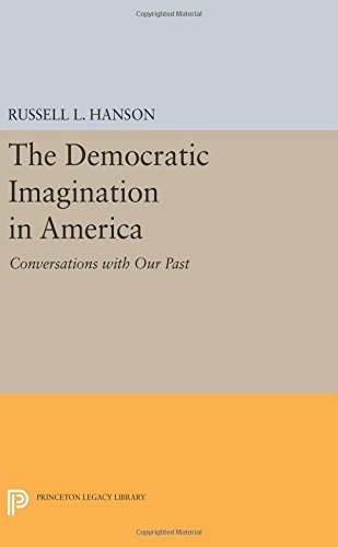 The Democratic Imagination in America Conversations with Our Past [Paperback]