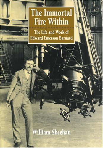 The Immortal Fire Within The Life and Work of Edward Emerson Barnard [Paperback]