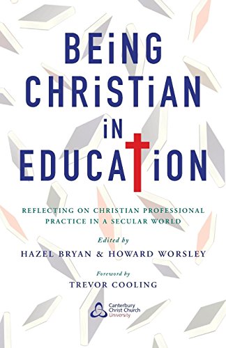 Being Christian In Education Faith Perspectives On Practice And Policy [Paperback]