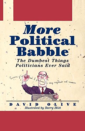 More Political Babble The Dumbest Things Politicians Ever Said [Hardcover]
