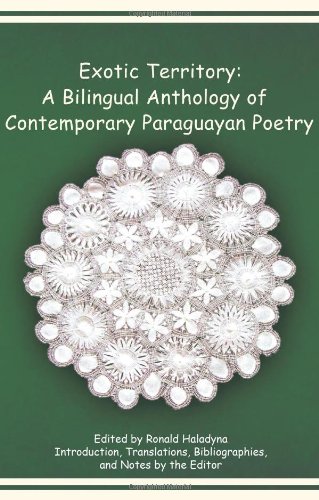 Exotic Territory A Bilingual Anthology Of Contemporary Paraguayan Poetry [Paperback]