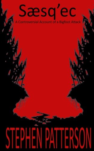 Saesq'ec A Controversial Account Of A Bigfoot Attack [Paperback]