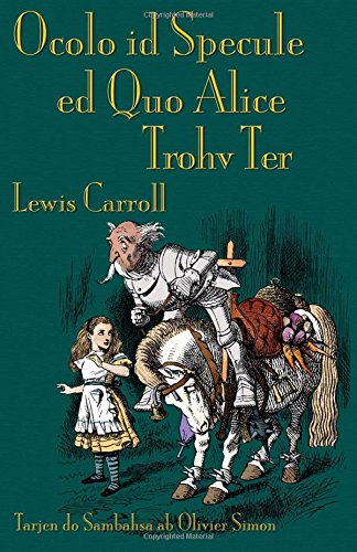 Ocolo Id Specule Ed Quo Alice Trohv Ter Through The Looking-Glass In Sambahsa [Paperback]