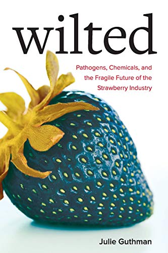 Wilted Pathogens, Chemicals, and the Fragile Future of the Strawberry Industry [Paperback]