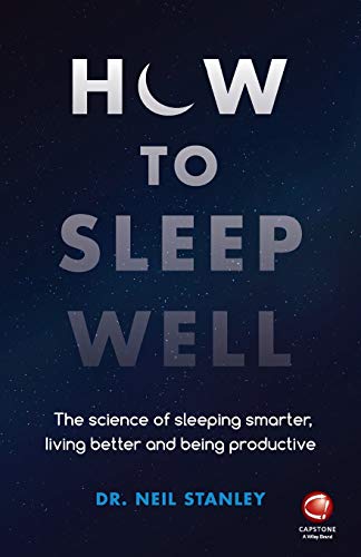 How to Sleep Well The Science of Sleeping Smarter, Living Better and Being Prod [Paperback]