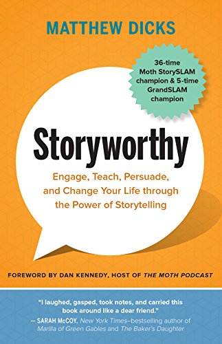 Storyworthy Engage, Teach, Persuade, and Change Your Life through the Power of  [Paperback]