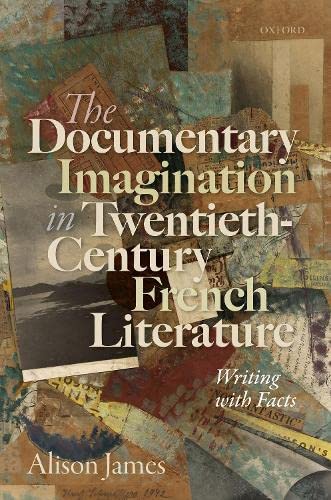 The Documentary Imagination in Twentieth-Century French Literature Writing with [Hardcover]