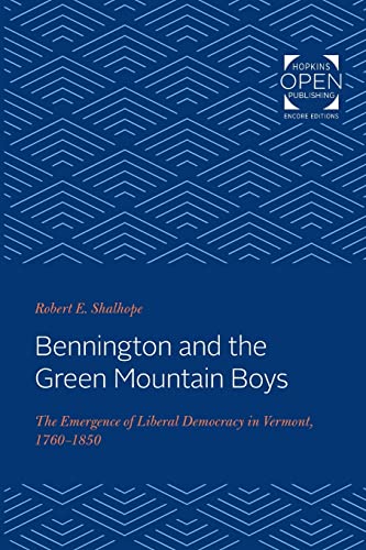 Bennington and the Green Mountain Boys  The Emergence of Liberal Democracy in V [Paperback]
