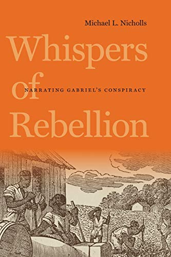 Whispers Of Rebellion Narrating Gabriel's Conspiracy (carter G. Woodson Institu [Paperback]