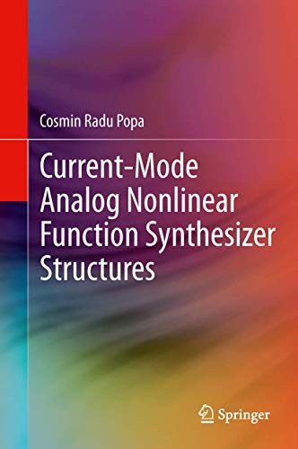 Current-Mode Analog Nonlinear Function Synthesizer Structures [Hardcover]
