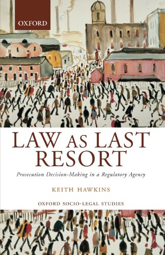 Law As Last Resort Prosecution Decision-Making in a Regulating Agency [Paperback]