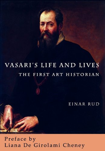 Vasari's Life And Lives The First Art Historian [Paperback]