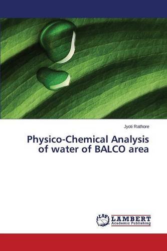 Physico-Chemical Analysis Of Water Of Balco Area [Paperback]