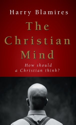 The Christian Mind How Should A Christian Think [Hardcover]