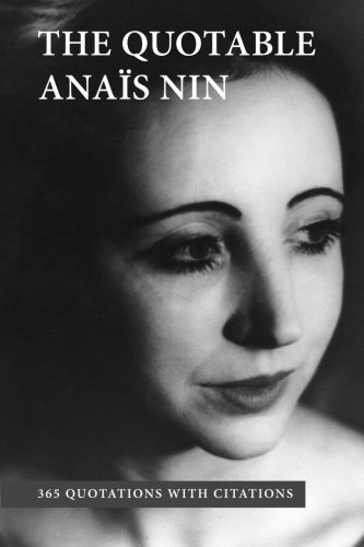The Quotable Anais Nin 365 Quotations With Citations [Paperback]