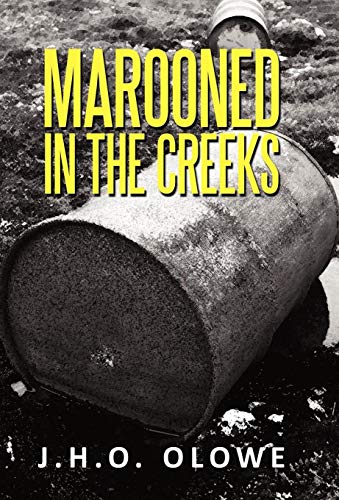 Marooned in the Creeks  The Niger Delta Memoirs [Hardcover]