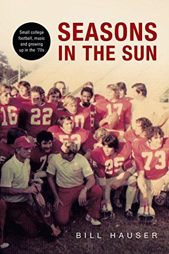 Seasons In The Sun Small College Football, Music And Growing Up In The '70s [Paperback]