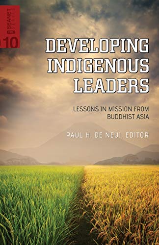Developing Indigenous Leaders Lessons in Mission from Buddhist Asia [Paperback]