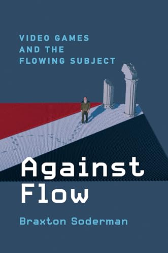 Against Flow: Video Games and the Flowing Subject [Hardcover]