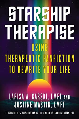 Starship Therapise Using Therapeutic Fanfiction to Rewrite Your Life [Paperback]