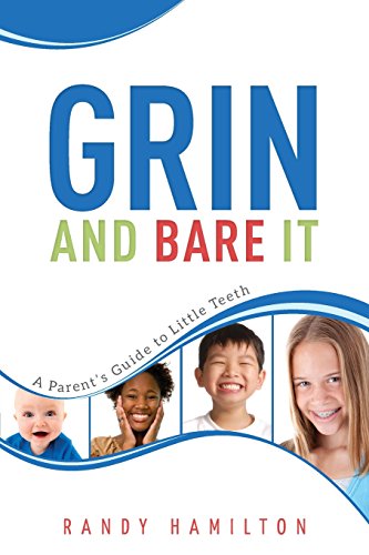 Grin And Bare It A Parents Guide To Little Teeth [Paperback]