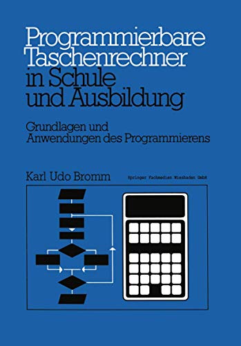 Programmierbare Taschenrechner in Schule und Ausbildung Grundlagen und Anwendun [Paperback]
