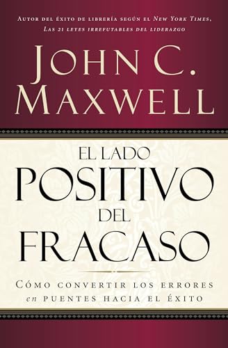 El lado positivo del fracaso Cmo convertir los errores en puentes hacia el xi [Paperback]