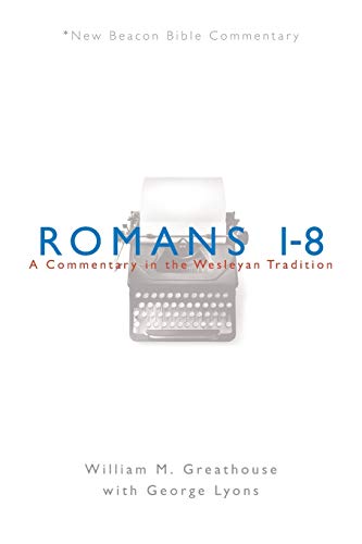 Nbbc, Romans 1-8 A Commentary In The Wesleyan Tradition (new Beacon Bible Comme [Paperback]