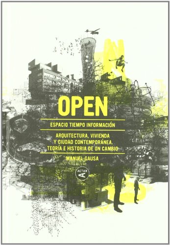 Open Arquitectura Y Ciudad Contempornea. Teora E Historia De Un Cambio (spani [Hardcover]