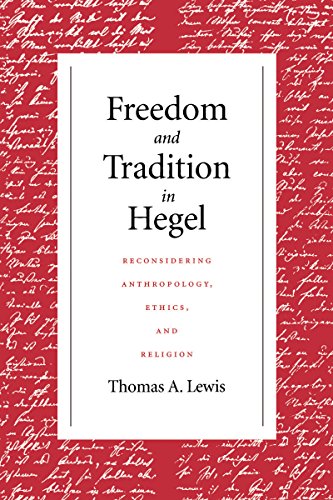 Freedom and Tradition in Hegel Reconsidering Anthropology, Ethics, and Religion [Hardcover]